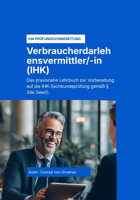 Der § 34k GewO Verbraucherdarlehensvermittler (IHK) - Conrad von Gruenau