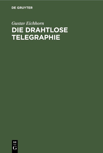 Die drahtlose Telegraphie - Gustav Eichhorn