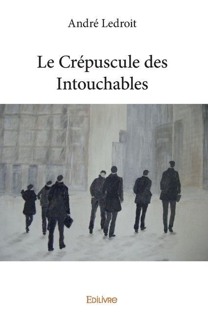 Le Crépuscule des Intouchables - André Ledroit