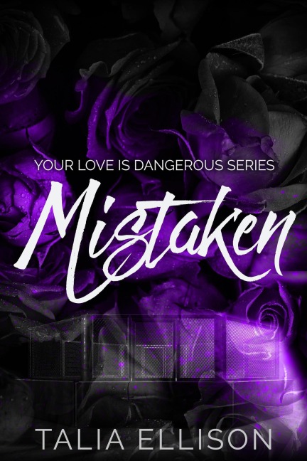 Mistaken (Your Love Is Dangerous, #1) - Talia Ellison