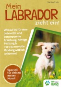 Cover-Bild zum Titel 'Mein Labrador zieht ein! Worauf es für eine liebevolle und konsequente Erziehung, richtige Haltung & vertrauensvolle Bindung wirklich ankommt' von 'Martina Freeh'