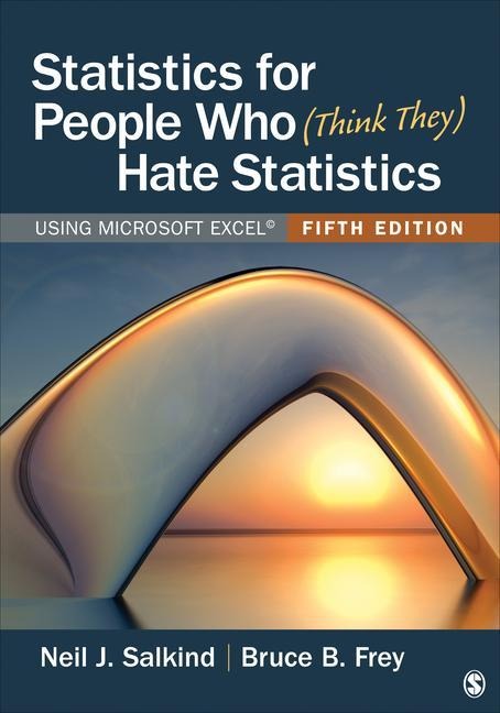 Statistics for People Who (Think They) Hate Statistics - Neil J Salkind, Bruce B Frey