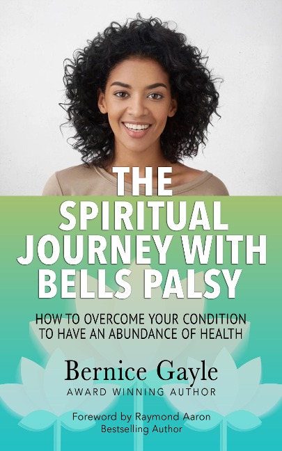 THE SPIRITUAL JOURNEY WITH BELL'S PALSY - Bernice Gayle