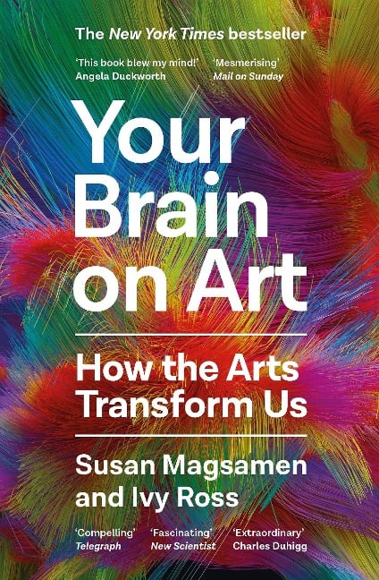 Your Brain on Art - Susan Magsamen, Ivy Ross