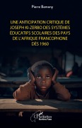 Cover-Bild zum Titel 'Une anticipation critique de Joseph Ki-Zerbo des systèmes éducatifs scolaires des pays de l'Afrique francophone dès 1960' von 'Pierre Bamony'