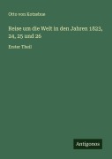 Cover-Bild zum Titel 'Reise um die Welt in den Jahren 1823, 24, 25 und 26' von 'Otto Von Kotzebue'