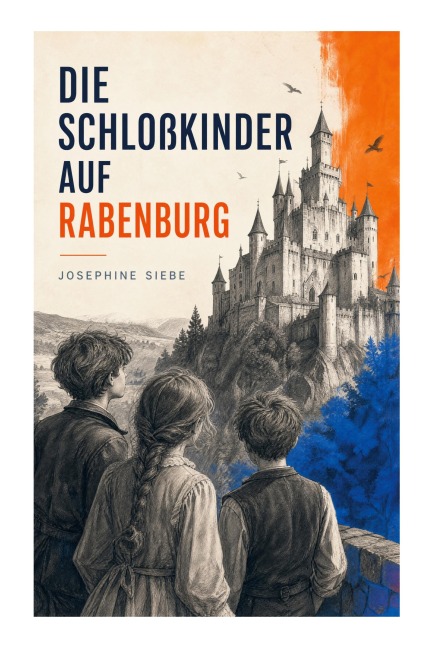 Die Schloßkinder auf Rabenburg - Josephine Siebe