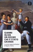 Cover-Bild zum Titel 'Un regno che è stato grande. La storia negata dei Borboni di Napoli e Sicilia' von 'Gianni Oliva'