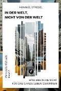 In der Welt, nicht von der Welt - Hanniel Strebel