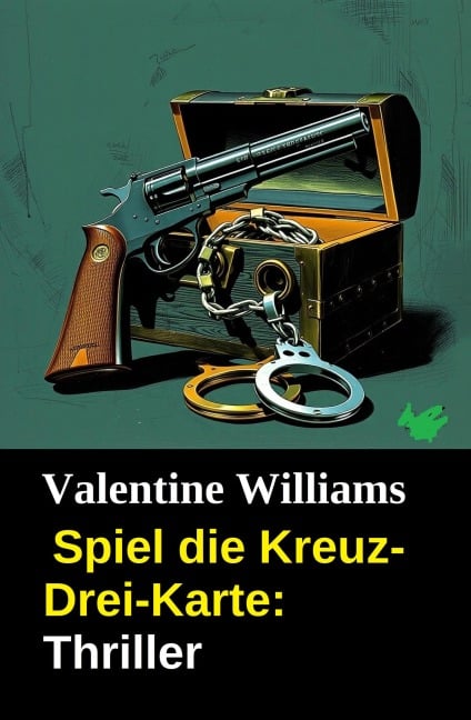 Spiel die Kreuz-Drei-Karte: Thriller - Valentine Williams