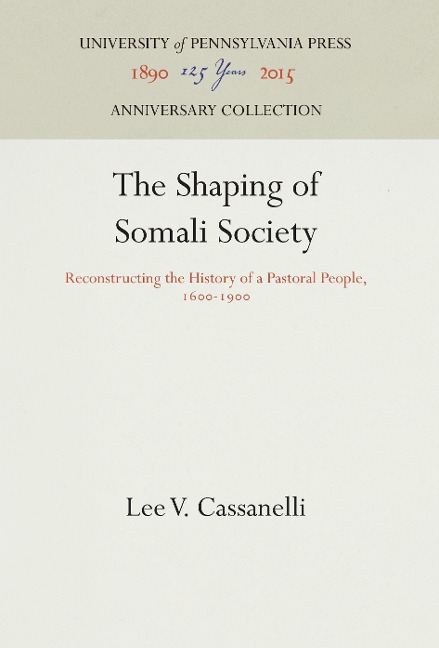 The Shaping of Somali Society - Lee V Cassanelli