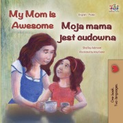 Cover-Bild zum Titel 'My Mom is Awesome (English Polish Bilingual Book)' von 'Shelley Admont, Kidkiddos Books'