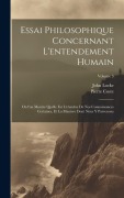 Cover-Bild zum Titel 'Essai philosophique concernant l'entendement humain: Ou l'on montre quelle est l'etendue de nos connoissances certaines, et la maniere dont nous y par' von 'John Locke, Pierre Coste'
