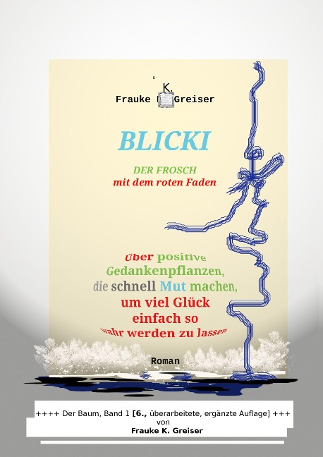 Blicki, der Frosch mit dem roten Faden [6., überarbeitete, ergänzte Auflage] - Frauke K. Greiser
