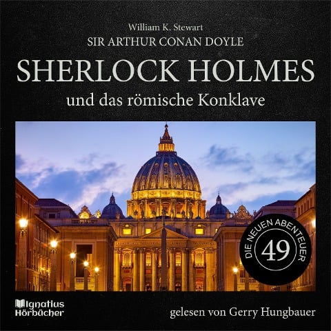 Sherlock Holmes und das römische Konklave (Die neuen Abenteuer, Folge 49) - Arthur Conan Doyle, William K. Stewart