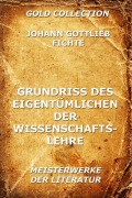 Cover-Bild zum Titel 'Grundriss des Eigentümlichen der Wissenschaftslehre' von 'Johann Gottlieb Fichte'