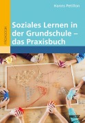 Cover-Bild zum Titel 'Soziales Lernen in der Grundschule - das Praxisbuch' von 'Hanns Petillon'