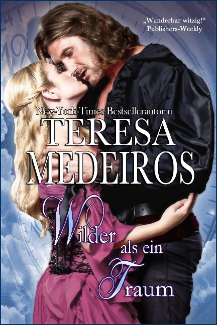 Wilder als ein Traum (Zauber der Zeiten, #2) - Teresa Medeiros