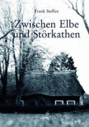 Cover-Bild zum Titel 'Zwischen Elbe und Störkathen' von 'Frank Steffen'