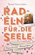 Cover-Bild zum Titel 'Zwischen Maastricht und Nimwegen. Radeln für die Seele' von 'Thomas Maria Claßen'