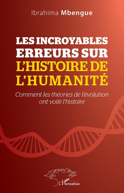 Les incroyables erreurs sur l'histoire de l'humanité - Mbengue