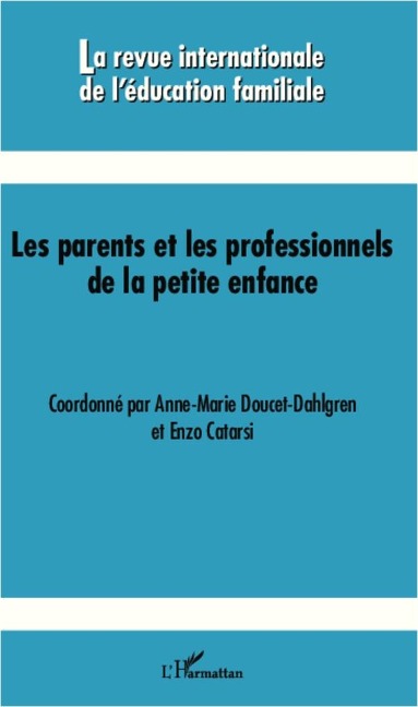 Les parents et les professionnels de la petite enfance - Anne-Marie Doucet-Dahlgren, Enzo Catarsi