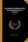 Die Arbeitsverhältnisse Den Grossgrundbesitzes in Kurland; Volume 1 - Maximilian Lieven