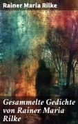Cover-Bild zum Titel 'Gesammelte Gedichte von Rainer Maria Rilke' von 'Rainer Maria Rilke'