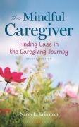 Cover-Bild zum Titel 'The Mindful Caregiver, 2nd Edition' von 'Nancy L Kriseman'