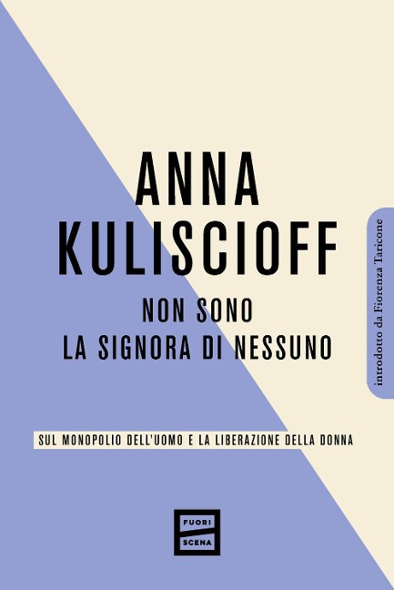 Non sono la signora di nessuno. Sul monopolio dell'uomo e la liberazione della donna - Anna Kuliscioff