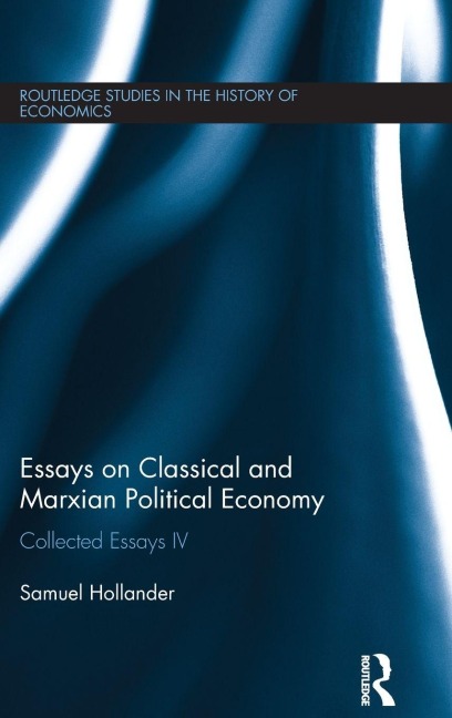 Essays on Classical and Marxian Political Economy - Samuel Hollander