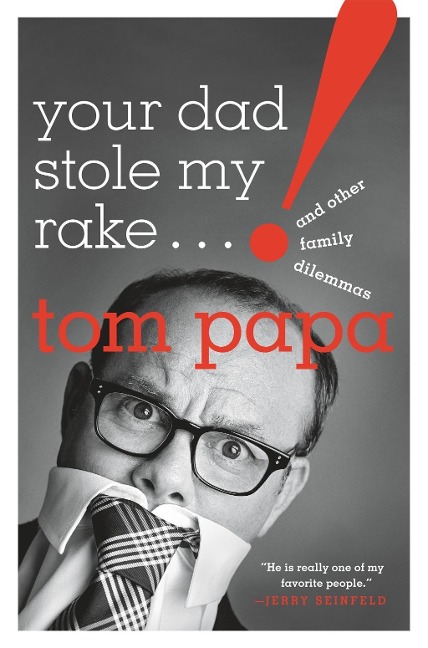 Your Dad Stole My Rake - Tom Papa