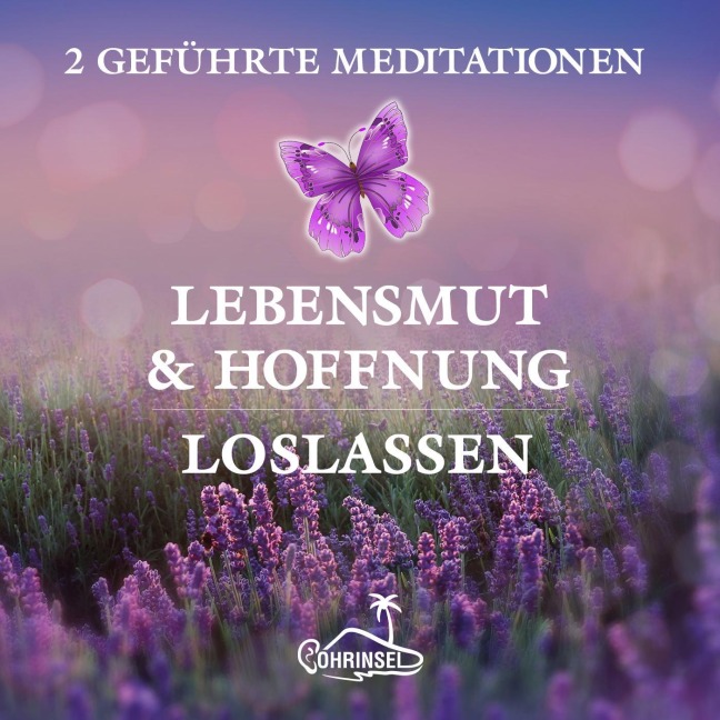 Lebensmut und Hoffnung - Geführte Meditationen zum Loslassen - Alan Fields
