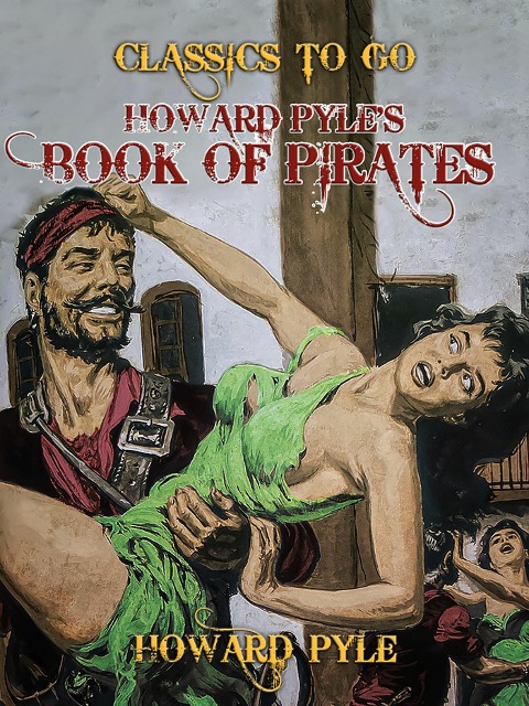 Howard Pyle's Book of Pirates - Howard Pyle