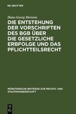 Die Entstehung der Vorschriften des BGB über die gesetzliche Erbfolge und das Pflichtteilsrecht - Hans-Georg Mertens