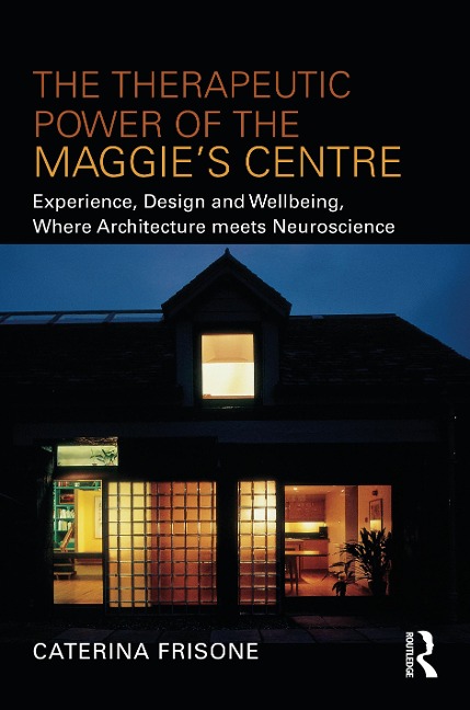 The Therapeutic Power of the Maggie's Centre - Caterina Frisone