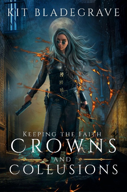 Crowns and Collusions (Keeping the Faith, #1) - Kit Bladegrave