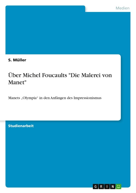 Über Michel Foucaults "Die Malerei von Manet" - S. Müller