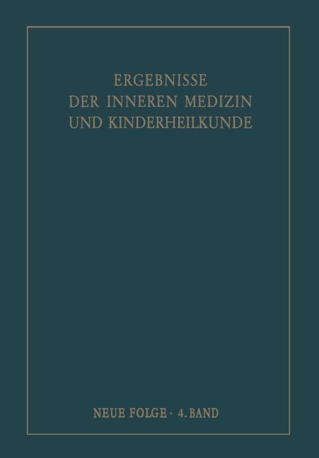 Ergebnisse der Inneren Medizin und Kinderheilkunde. Neue Folge / Advances in Internal Medicine and Pediatrics 4 - 