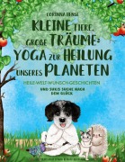 Cover-Bild zum Titel 'Kleine Tiere, große Träume: Yoga zur Heilung unseres Planeten (Band 2)' von 'Corinna Hense'