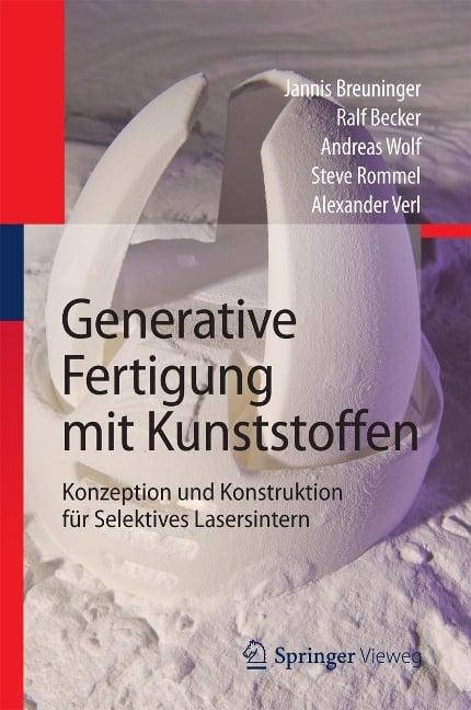 Generative Fertigung mit Kunststoffen - Jannis Breuninger, Ralf Becker, Andreas Wolf, Steve Rommel, Alexander Verl