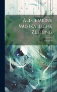 Cover-Bild zum Titel 'Allgemeine Musikalische Zeitung; Volume 39' von 'Anonymous'