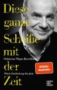 Cover-Bild zum Titel 'Diese ganze Scheiße mit der Zeit' von 'Hubertus Meyer-Burckhardt'