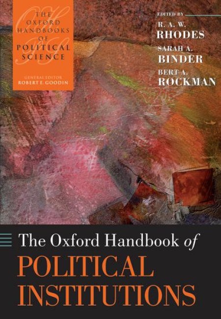 The Oxford Handbook of Political Institutions - Bert A. Rockman, Sarah A. Binder, R. A. W. Rhodes