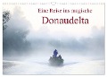 Eine Reise ins magische Donaudelta (Wandkalender 2024 DIN A3 quer), CALVENDO Monatskalender - Cristina-Melania Meles