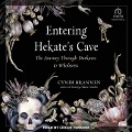 Entering Hekate's Cave: The Journey Through Darkness to Wholeness - Cyndi Brannen