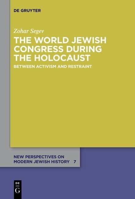 The World Jewish Congress during the Holocaust - Zohar Segev