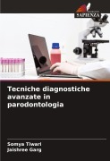 Cover-Bild zum Titel 'Tecniche diagnostiche avanzate in parodontologia' von 'Somya Tiwari, Jaishree Garg'