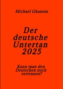 Cover-Bild zum Titel 'Der deutsche Untertan 2025' von 'Michael Ghanem'