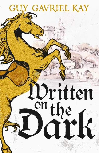 Written on the Dark - Guy Gavriel Kay